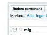 70 viktigt. Meddelanden hamnar i Papperskorgen som i vissa mailprogram heter Borttaget och därifrån kan du hämta tillbaka dem. Gmail tar bort meddelanden från Papperskorgen automatiskt efter 30 dagar.