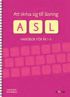 KOMPETENSUTVECKLING Att skriva sig till läsning ASL. Att skriva sig till läsning (ASL) är en metod som används i den tidiga läs- och skrivundervisningen.