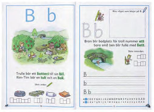 Trulles ABC Bryntse/Palmkvist Skriv med Trulle Bryntse/Palmkvist SVENSKA BASLÄROMEDEL F 1 Trulles ABC är en bokstavsbok där varje bokstav