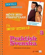 SVENSKA BASLÄROMEDEL 4 1 3 6 SVENSKA Praktisk Svenska kommunikation i fokus. I Praktisk Svenska står kommunikation i fokus: att tala, lyssna, läsa och skriva.