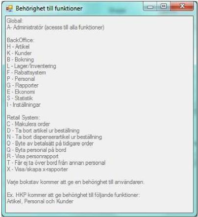 Behörighet: Här anges en eller flera av de bokstäver som listas under Hjälp -knappen. Detta reglerar vilka funktioner i kassasystemet som personen skall ha behörighet till.