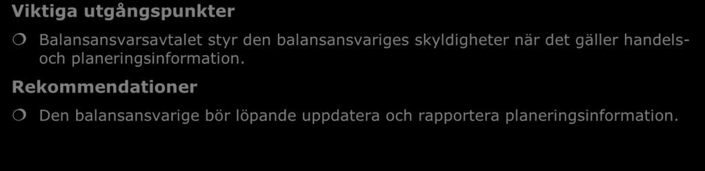 Viktiga utgångspunkter Balansansvarsavtalet styr den balansansvariges skyldigheter när det gäller handelsoch planeringsinformation.