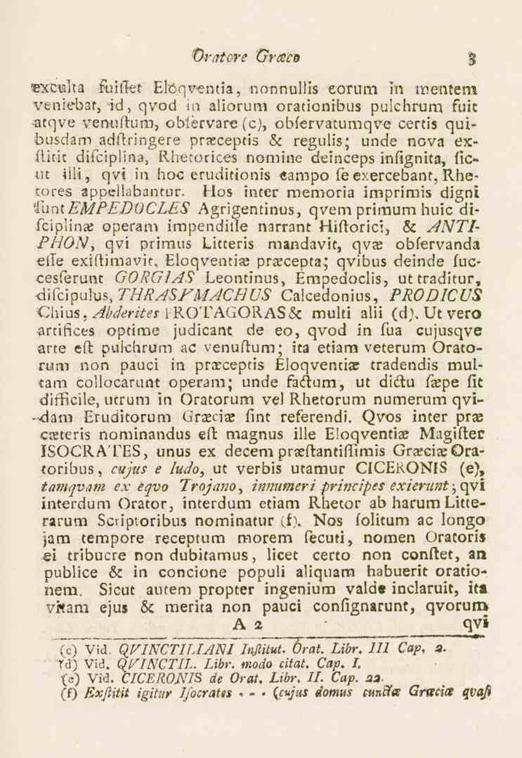 Oratore Grteco 3 «xcuha fuiftet Eloqventia, nonnullis eorum in mentem veniebat, id, qvod -in aliorum orationibus pulchrum fuk -atqve venuftum, obfervare (c), obfervatumqve certis quibusdam