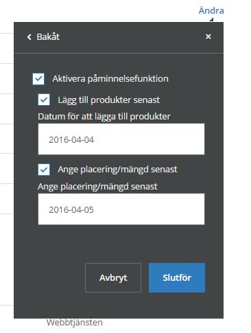 3. En ny ruta kommer upp. Klicka där på Påminnelsefunktion. 4. Ange ett slutdatum för färdigställande av hela projektet.