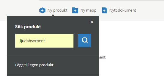 1. Klicka på Ny produkt i projektet. Fyll i din sökterm och klicka på förstoringsglaset. Söka och lägga till en produkt i projekt 2.