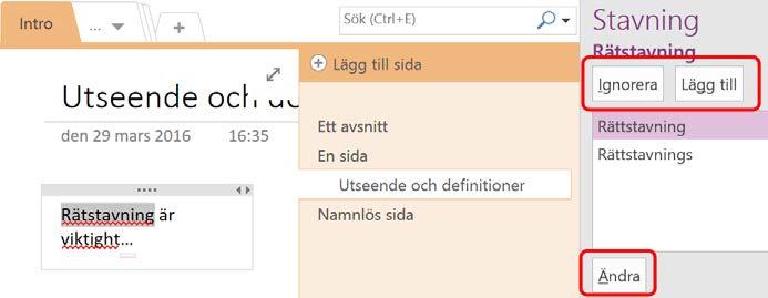 Förslag visas i en panel till höger i OneNote. Välj att Ignorera (Ignore), Lägg till (Add) eller Ändra (Change) 3.