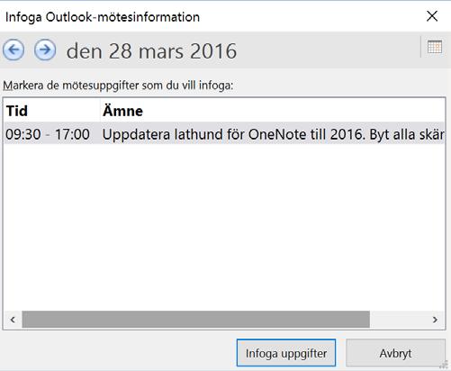 Day) 3. Klicka på pilknapparna Föregående dag/nästa dag (Previous Day/Next Day) 4. Markera mötesuppgiften du vill infoga 5.