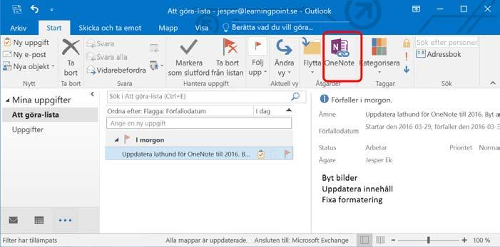 133 Länka Outlook Uppgifter till OneNote Gör så här: 1. Markera uppgiften i Outlook som skall länkas till OneNote. 2.