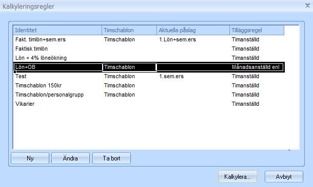 3a) Välja kalkyleringsregel När du klickat på knappen för kalkylering får du möjlighet att välja en regel för hur kalkyleringen ska gå till.