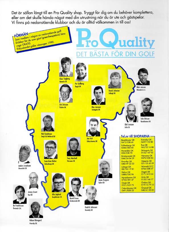 Ev. returer: Pro Quality AB, Adas väg 8, 311 72 Falkenberg PRO QUALITY För Ett KVARTSSEKEL SEDAN Layout och tryck: V-TAB Falkenberg Copy: Wernersson Idé 2015 OCH PRO QUALITY IDAG: Araslövs GK Bedinge