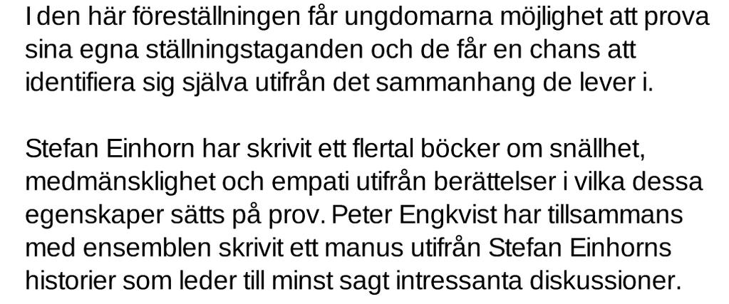 Vi hamnar i olika situationer i livet då vi måste göra aktiva val, vissa är vardagliga och andra är delikata. Alla dilemman ska hanteras.