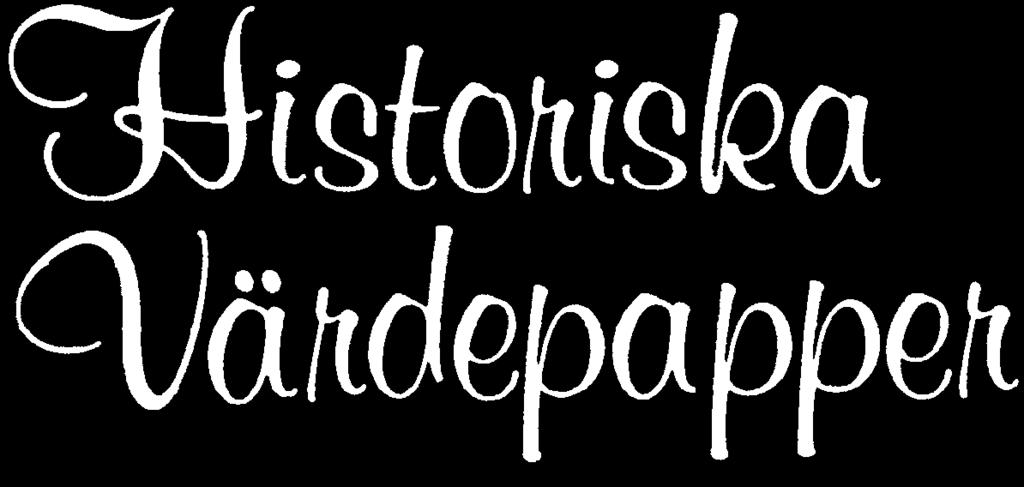 Nr 3 - Årgång 38 - juli 2017 Svenska Föreningen för Historiska Värdepapper The Swedish Society of Historical Certificates www.historiskavardepapper.