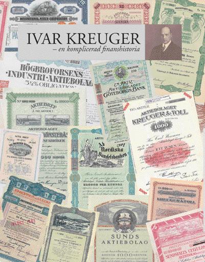 IVAR KREUGER en komplicerad finanshistoria... 1916 var aktiekapitalet i Kreuger & Toll bara 3 miljoner kronor. Året därpå fördubblades det.