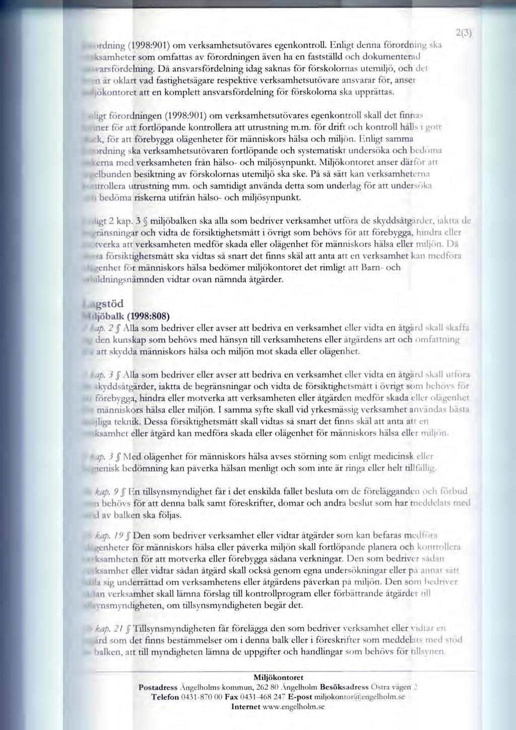 nordning (1998:901) om verksamhetsutövares egenkontroll. Enligt denna förordning ska ( rksamheter som omfattas av förordningen även ha en fastställd och dokumenterad.(1,varsfördelning.