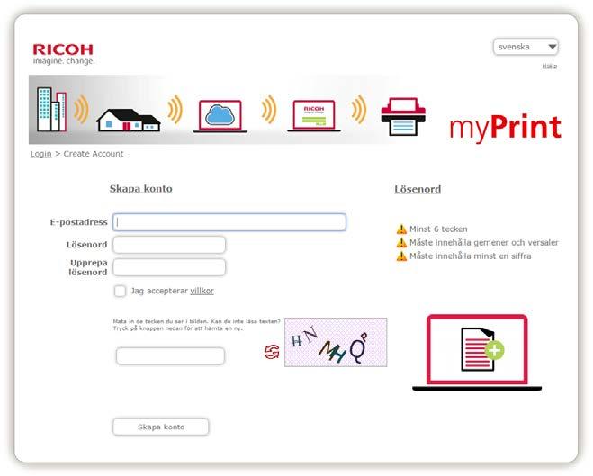 Skapa ett myprint-konto Såvida inte ditt företag hanterar ditt (företags) konto, måste du skapa ett myprint-konto. Du skapar ett myprint-konto genom att använda din e-postadress.