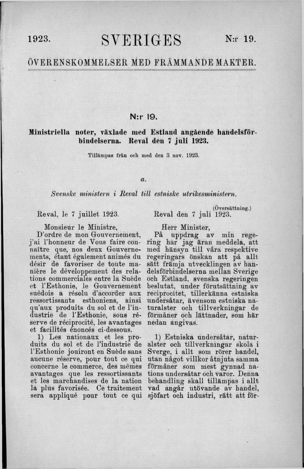 1923- SVERIGES N:r is- Öv e r e n s k o m m e l s e r m e d f r ä m m a n d e m a r t e r. N :r 19. Ministriella noter, växlade med Estland angående handelsförbindelserna. Reval den 7 ju li 1923.