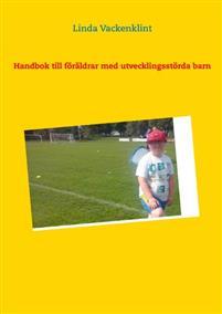 Handbok till föräldrar med utvecklingsstörda barn PDF ladda ner LADDA NER LÄSA Beskrivning Författare: Linda Vackenklint.