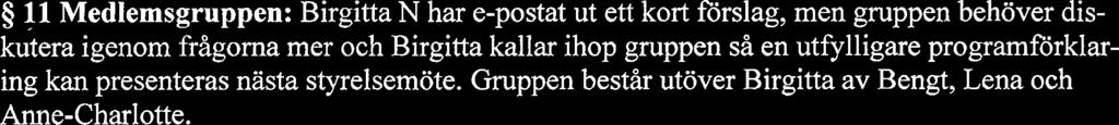 Förra året var det Vasamuseet, tidigare år har man varit på Vidarkliniken, Rosendal, Bergianska, Gripsholm, Uppsala.