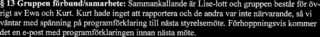 Kurt hade inget att rapportera och de andra var inte närvarande, så vi väntar med spänning på programförklaring till nasta