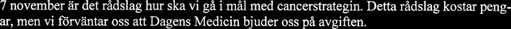 7 november ar det rådslag hur ska vi gå i mål med cancerstrategin.
