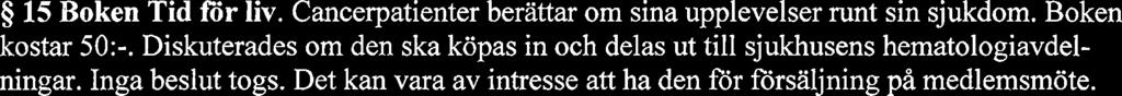 tj 15 Julgåva Som tradition har föreningen lämnat lite julchoklad till blodcancerpatienter som ar inlagda över jul och aven