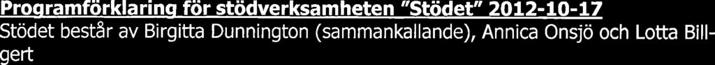 (sammankallande), Annica Onsjö och Lotta Billgert Vi i stödet har enats om att