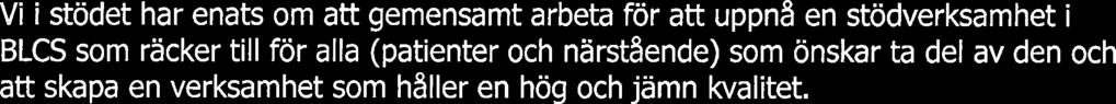 (patienter och narstaende) som önskar ta del av den och att skapa en verksamhet som