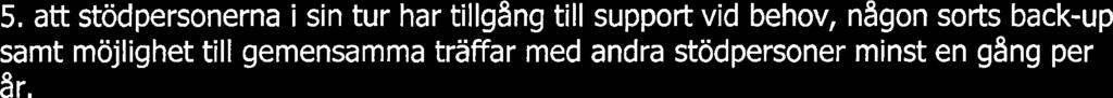 att stödpersonerna ska f8 den grundutbildning de behöver för att kunna genomföra