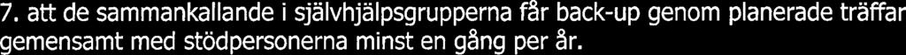 att det för alla som vill ska finnas en självhjälpsgrupp som passar med hänsyn till