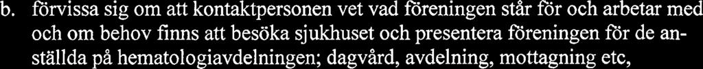 Förutom dessa har Blodcancerförbundet ett antal andra broschyrer, bl a häften om olika diagnoser och ett häfte om illamående vid