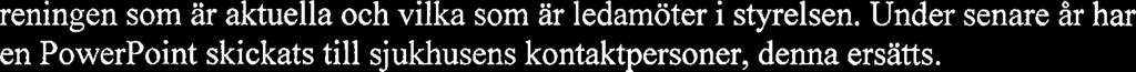 Under senare år har en PowerPoint skickats till sjukhusens kontaktpersoner,