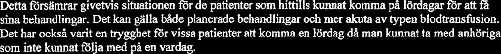 Dagvården har ju tidigare haft öppet alla dagar i veckan, aven söndagar och helger, men har tidigare minskat till 6 dagar i veckan, nu avser