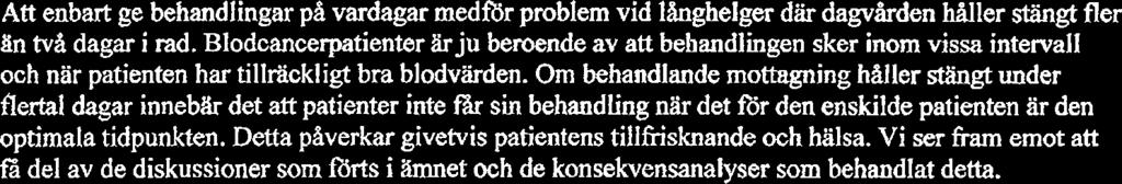 I den mån det inte framgår av analysen vill vi ocksa veta hur ni avser hantera de patienter som Framöver behöver akut vård och som ar knutna