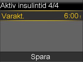 Om BS-målet ligger utanför intervallet 90 till 140 mg/dl visas ett meddelande som ber dig att bekräfta inställningen. 6. När skärmen Aktiv insulintid visas anger du tiden för aktivt insulin. bolus 7.