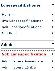 Nedan visas stegen för att ta fram lönespecifikation för en specifik anställd. Steg 1 Välj funktionen Sök lönespecifikation under menyn Admin.