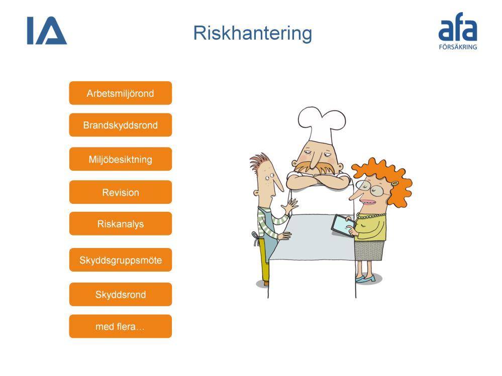 IA-systemet främjar även det proaktiva riskarbetet genom stöd för skyddsronder, riskanalyser, revisioner m.m. I dessa fall kan användarföretaget själv skapa mallar och checklistor samt systematiskt genomföra riskhanteringar och arkivera informationen om dessa.