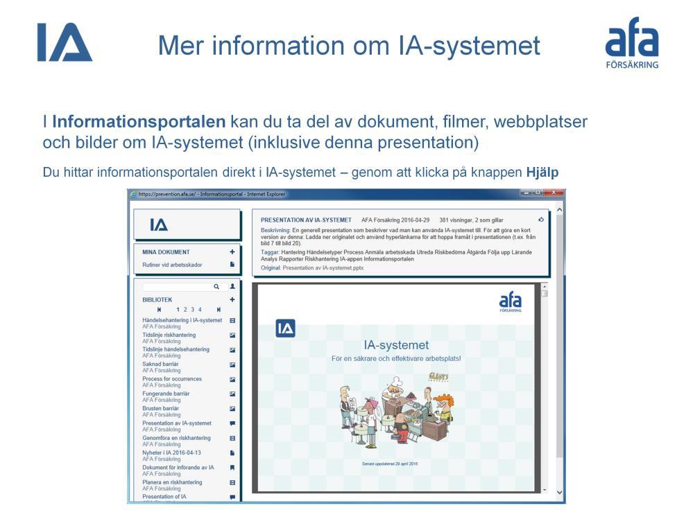 Det finns en informationsportal inbyggd i systemet där AFA Försäkring publicerar