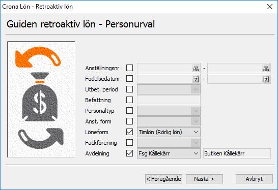Çrona Lön Handbok III Retroaktiv lön Urval kan göras på följande fält eller kombinationer av dessa uppgifter.