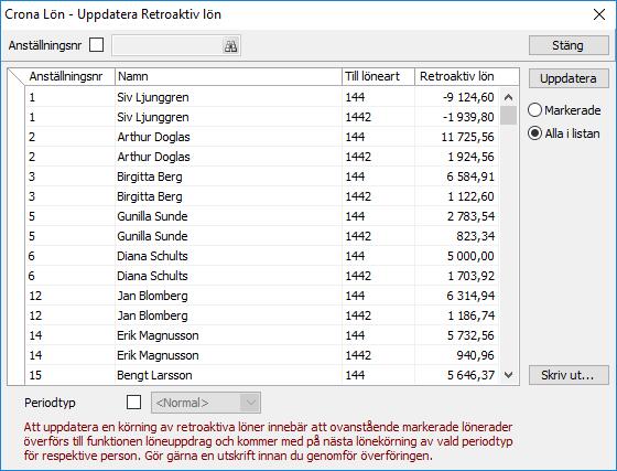 Retroaktiv lön Çrona Lön Handbok III Uppdatera Att uppdatera en körning av retroaktiva löner innebär att markerade löneartsrader överförs till funktionen Löneuppdrag och kommer då med på nästa