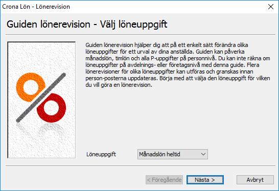 Lönerevision Çrona Lön Handbok III Löneuppgift Ange den löneuppgift som ska revideras. Du kan välja mellan uppgifterna månadslön heltid, timlön eller någon av alla P-uppgifter.