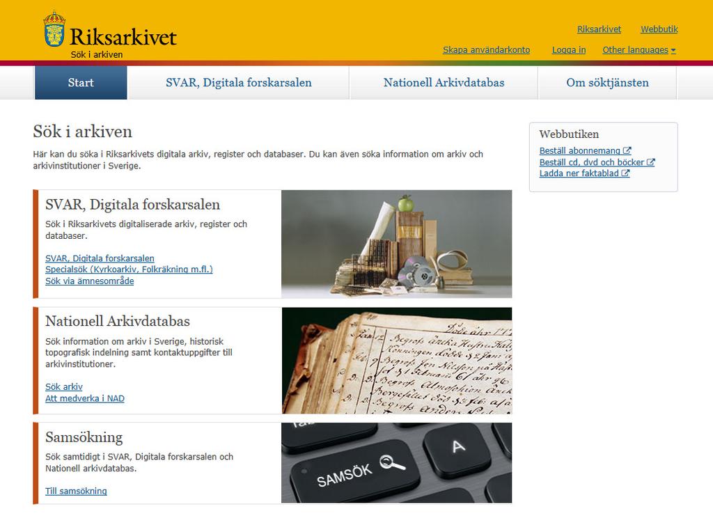 Riksarkivets söktjänst SVAR, Digitala forskarsalen Riksarkivets digitala arkiv och databaser Här kan du göra anpassade sökningar och forska i Riksarkivets digitala arkiv och databaser.
