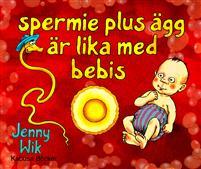 Spermie plus ägg är lika med bebis PDF ladda ner LADDA NER LÄSA Beskrivning Författare: Jenny Wik.
