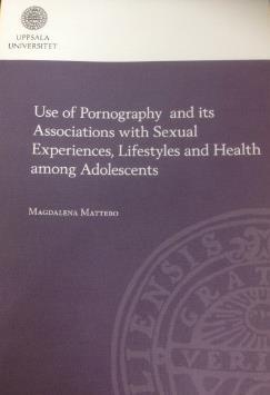 Use of Pornography and its Associations with Sexual Experiences, Lifestyles and Health among Adolescents Magdalena Mattebo leg.