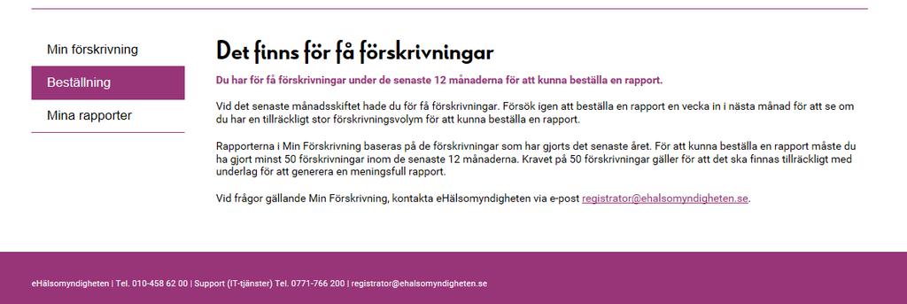 3. Beskrivning av rapportinnehåll Rapporterna som genereras i tjänsten Min förskrivning baseras både på faktisk förskrivning av elektroniska recept och apotekens försäljning av läkemedel på recept.