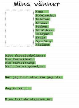 Övning 2 Z Övning 2: Till fröken Övning 2 är en diskussionsuppgift utifrån ett case om en elev som får i uppgift att fylla i nedanstående dokument som en del av en presentationsövning i årskurs två