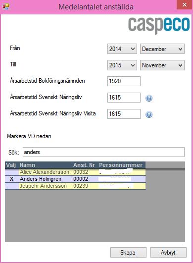 2 År Om man står i nvember löneperid väljer rapprten det senaste inkmståret, vill man använda sig av ett annat år väljer man månader manuellt.