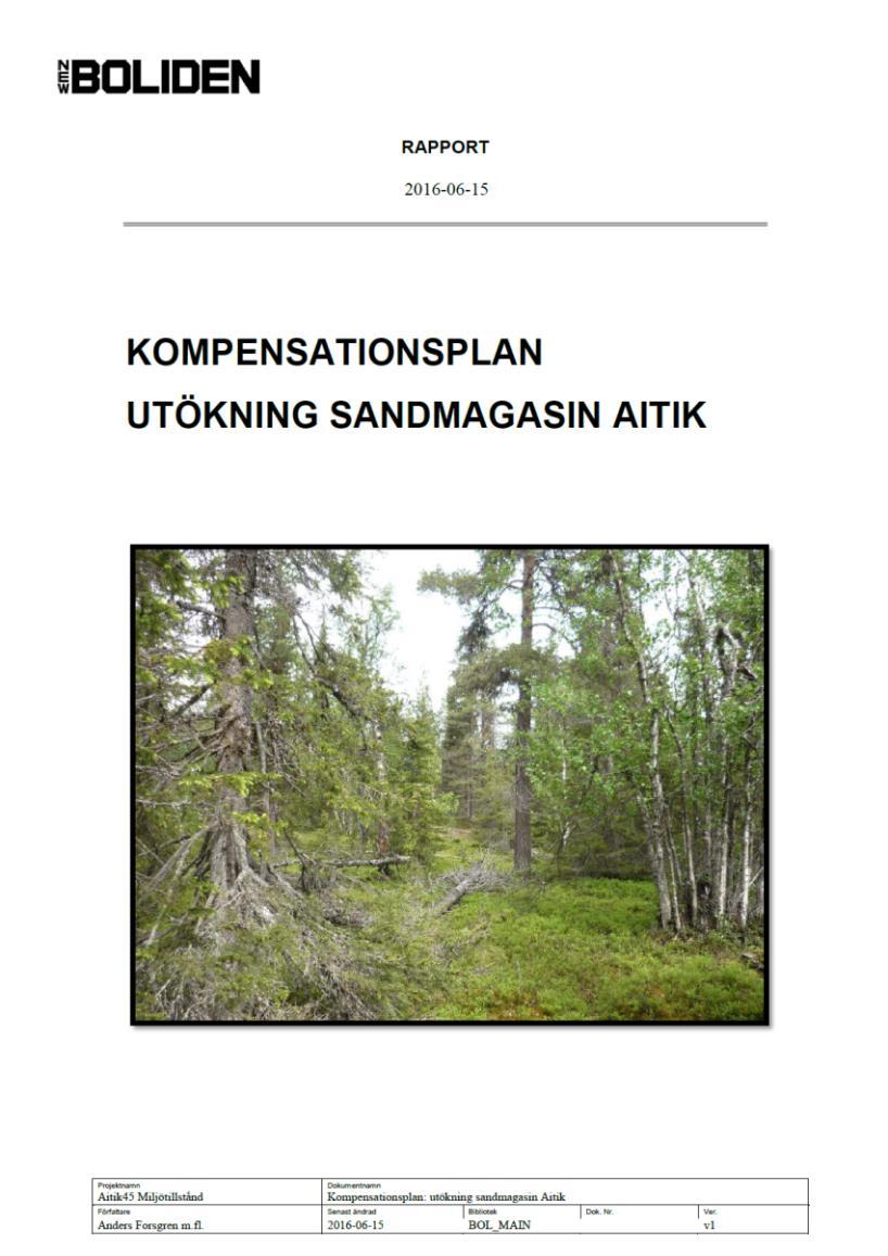Kompensationsplan Kompensationsplan utarbetades efter omfattande och tidskrävande diskussioner med tillsynsmyndigheten Påverkansområde - 167 ha skogsmark