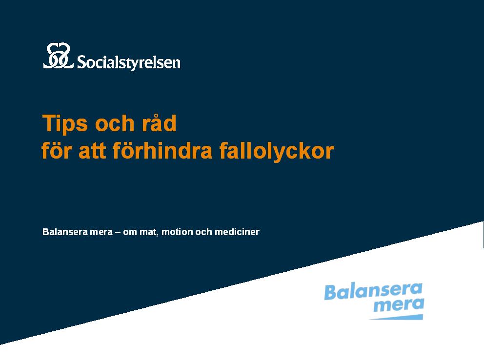 Regeringen vill minska antalet skador till följd av fallolyckor. Socialstyrelsen har därför fått i uppdrag att göra en informationssatsning som på sikt ska bidra till att minska antalet fallolyckor.