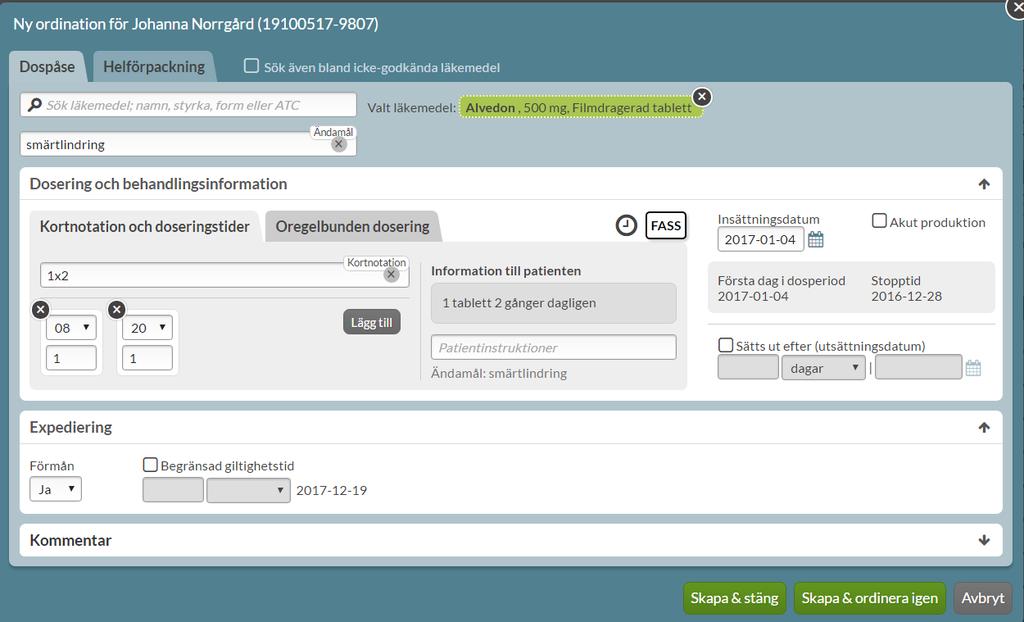 Fyll i Ändamål och dosering, gärna i formatet 1x2, 1x3 eller 1+0+1+0. Detta är egentligen allt du behöver göra för att förskriva dispenserat. Allt annat är valbart.