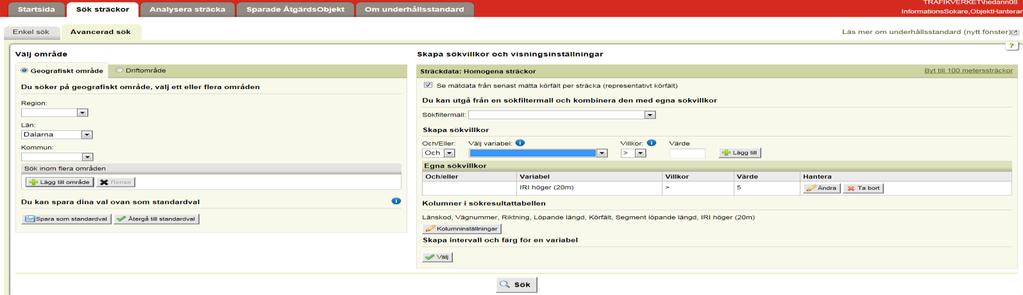6.2 Avancerad sök skapa egna sökvillkor När du vill skapa egna sökvillkor eller korrigera i villkor i färdiga sökfilter ska du använda Avancerad sök. 1.Välj område - Samma som i Enkel sök. 2.